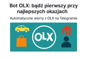 Bot OLX: bądź pierwszy przy najlepszych okazjach. Automatyczne alerty z OLX na Telegramie