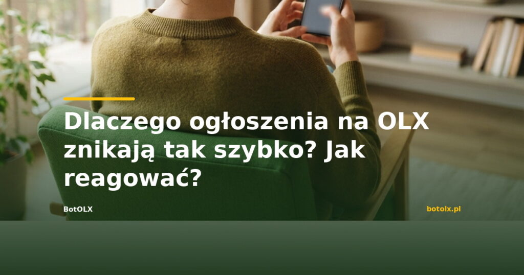 Dlaczego ogłoszenia na OLX znikają tak szybko i co z tym zrobić