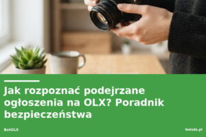 Jak rozpoznać podejrzane ogłoszenia na OLX