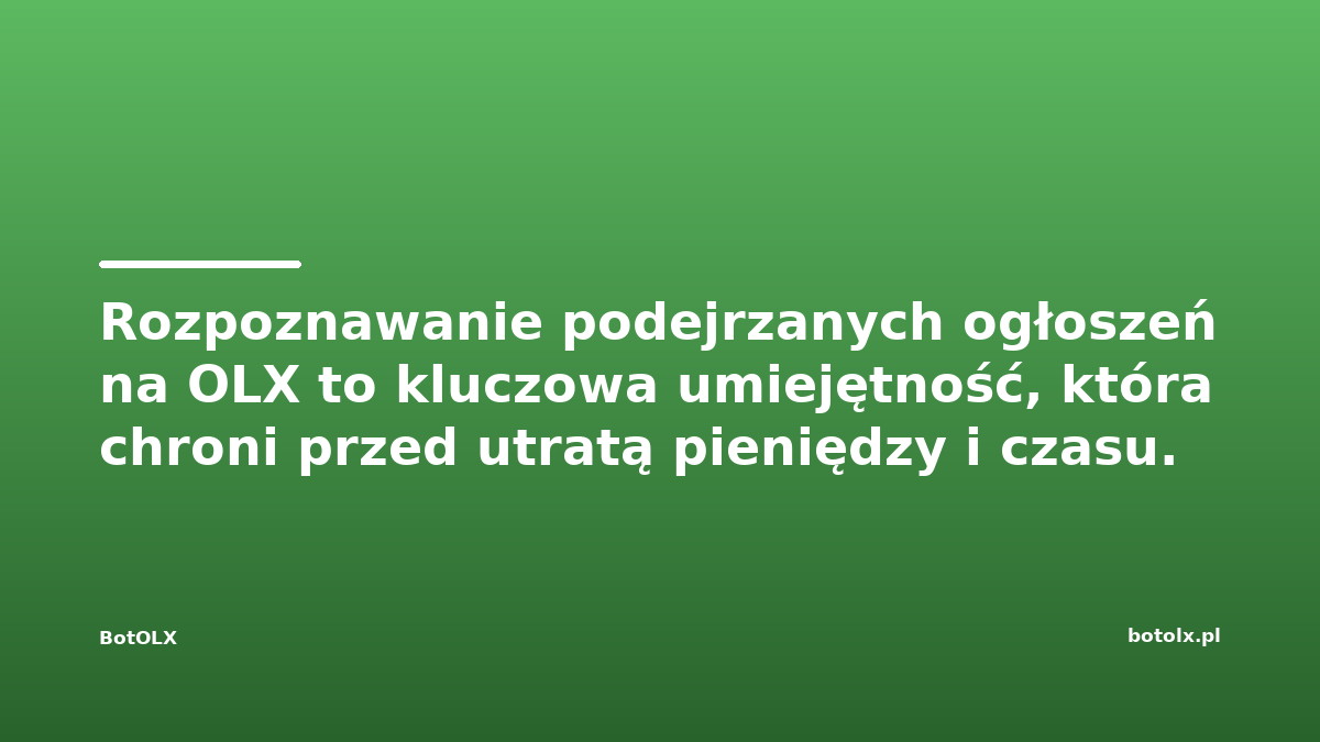 Rozpoznawanie podejrzanych ogłoszeń na OLX to kluczowa umiejętność, która chroni przed utratą pieniędzy i czasu.